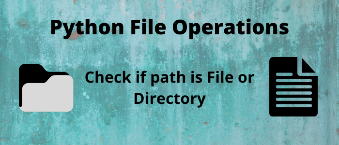 Python Program to Check if Path is File or Directory