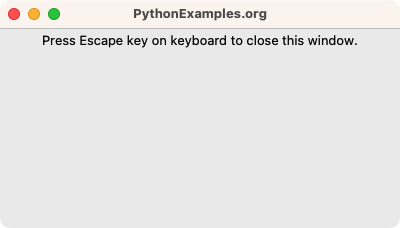 Tkinter - Press Escape key to close window - Example